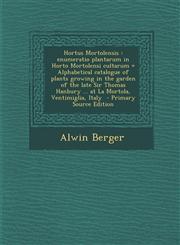Hortus Mortolensis enumeratio plantarum in Horto Mortolensi cultarum = Alphabetical catalogue of plants growing in the garden of the late Sir Thomas Hanbury ... at La Mortola, Ventimiglia, Italy  - Primary Source Edition,1293335762,9781293335765