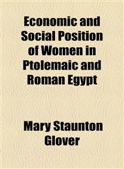Economic and Social Position of Women in Ptolemaic and Roman Egypt,1154469972,9781154469974