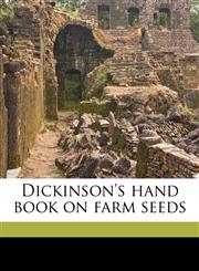 Dickinson's hand book on farm seeds,1149340606,9781149340608