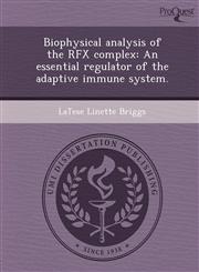 Biophysical analysis of the RFX complex An essential regulator of the adaptive immune system.,1248997794,9781248997796