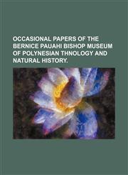 Occasional Papers of the Bernice Pauahi Bishop Museum of Polynesian Thnology and Natural History.,1151660418,9781151660411
