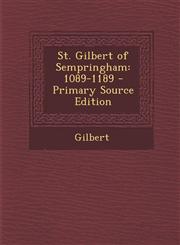 St. Gilbert of Sempringham 1089-1189 - Primary Source Edition,1293443247,9781293443248
