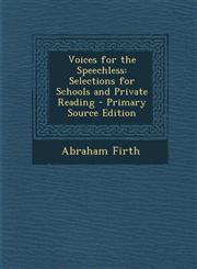Voices for the Speechless Selections for Schools and Private Reading,1289560889,9781289560881