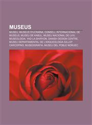 Museus Museu, Museus d'Ucraïna, Consell Internacional de Museus, Museu de Kabul, Museu Nacional de Lviv, Museologia, Yad La-Shiryon,1232728152,9781232728153