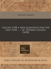 Gallen 1658 a new almanack for the said year ... / by Thomas Gallen. (1658),1117783731,9781117783734
