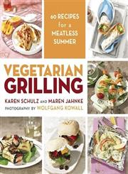 Vegetarian Grilling 60 Recipes for a Meatless Summer,1629142972,9781629142975