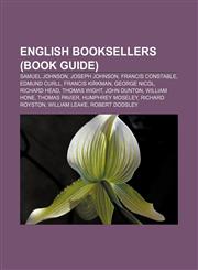 English booksellers (Book Guide) Samuel Johnson, Joseph Johnson, Francis Constable, Edmund Curll, Francis Kirkman, George Nicol, Richard Head,1155550803,9781155550800
