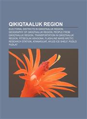 Qikiqtaaluk Region Electoral districts in Qikiqtaaluk Region, Geography of Qikiqtaaluk Region, People from Qikiqtaaluk Region,1156793009,9781156793008