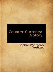 Counter-Currents A Story,1103401513,9781103401512