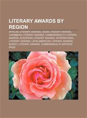 Literary awards by region African literary awards, Asian literary awards, Caribbean literary awards, Commonwealth literary awards,123307928X,9781233079285