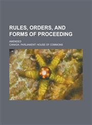 Rules, orders, and forms of proceeding; Amended,1230144382,9781230144382
