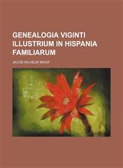 Genealogia viginti illustrium in Hispania familiarum,123642218X,9781236422187