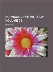 Economic entomology Volume 25 ; Pamphlets,1130995356,9781130995350