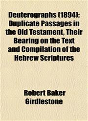 Deuterographs (1894); Duplicate Passages in the Old Testament, Their Bearing on the Text and Compilation of the Hebrew Scriptures,1153340143,9781153340144