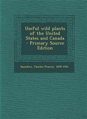 Useful Wild Plants of the United States and Canada - Primary Source Edition,1295352826,9781295352821