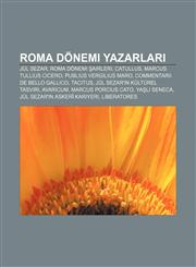 Roma dönemi yazarları Jül Sezar, Roma dönemi şairleri, Catullus, Marcus Tullius Cicero, Publius Vergilius Maro, Commentarii de Bello Gallico,1232933368,9781232933366
