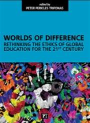 Worlds of Difference Rethinking the Ethics of Global Education for the 21st Century,1594513880,9781594513886