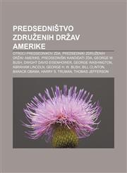 Predsedništvo Združenih držav Amerike Otroci predsednikov ZDA, Predsedniki Združenih držav Amerike, Predsedniški kandidati ZDA, George W. Bush,1233014528,9781233014521