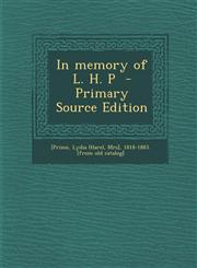 In memory of L. H. P  - Primary Source Edition,1294933604,9781294933601