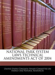 NATIONAL PARK SYSTEM LAWS TECHNICAL AMENDMENTS ACT OF 2004,1240612346,9781240612345
