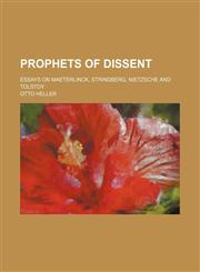 Prophets of Dissent; Essays on Maeterlinck, Strindberg, Nietzsche and Tolstoy,0217445306,9780217445306