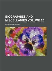 Biographies and miscellanies Volume 20,1150431385,9781150431388