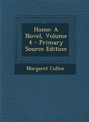 Home A Novel, Volume 4 - Primary Source Edition,1287370616,9781287370611