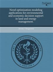 Novel optimization modeling applications for environmental and economic decision support in land and energy management.,1244572594,9781244572591