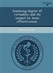 Assessing degree of virtuality and its impact on team effectiveness.,1248947916,9781248947913