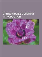 United States Guitarist Introduction Lester Flatt, Al Perkins, Melvin Wah-Wah Watson Ragin, Sol Hoopii, Ruthie Morris, Matt Sweeney, Dan Peek, Tau,1230634339,9781230634333