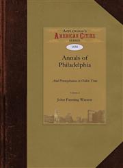 Annals of Philadelphia and Pennsylvania in Olden Time,1429022272,9781429022279