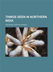 Things Seen in Northern India,1458898474,9781458898470