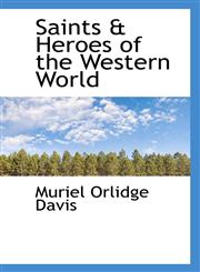 Saints & Heroes of the Western World,1117599523,9781117599526