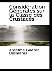 Considération Générales sur la Classe des Crustacés,1115648403,9781115648400