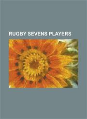 Rugby Sevens Players Aaron Bramwell, Alafoti Fa'osiliva, Allister Hogg, Andrew Turnbull (Rugby Union), Andre Taylor, Ben Gollings, Boom Pri,1230813780,9781230813783
