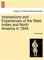 Impressions and Experiences of the West Indies and North America in 1849.,1241315450,9781241315450