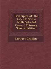 Principles of the Law of Wills With Selected Cases - Primary Source Edition,1294536672,9781294536673