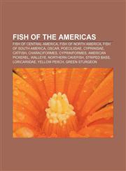 Fish of the Americas Fish of Central America, Fish of North America, Fish of South America, Oscar, Poeciliidae, Cyprinidae, Catfish,1233264095,9781233264094