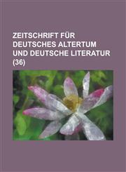 Zeitschrift Fur Deutsches Altertum Und Deutsche Literatur (36 ),1153474972,9781153474979