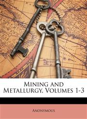 Mining and Metallurgy, Volumes 1-3,1148905405,9781148905402
