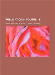 Publications (Volume 18),1235291820,9781235291821