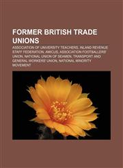 Former British trade unions Association of University Teachers, Inland Revenue Staff Federation, Amicus, Association Footballers' Union,1155353366,9781155353364