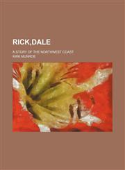 Rick, Dale; A Story of the Northwest Coast,1235598845,9781235598845