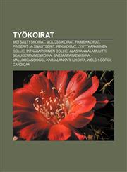Työkoirat Metsästyskoirat, Molossikoirat, Paimenkoirat, Pinserit ja snautserit, Rekikoirat, Lyhytkarvainen collie, Pitkäkarvainen collie,1232046795,9781232046790