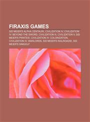 Firaxis games Sid Meier's Alpha Centauri, Civilization IV, Civilization IV: Beyond the Sword, Civilization III, Civilization V,1155620585,9781155620589
