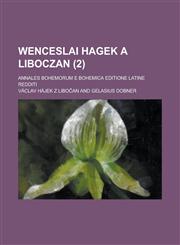 Wenceslai Hagek a Liboczan; Annales Bohemorum E Bohemica Editione Latine Redditi (2),1234872145,9781234872144