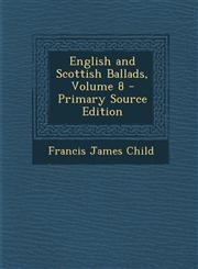 English and Scottish Ballads, Volume 8 - Primary Source Edition,1295147726,9781295147724