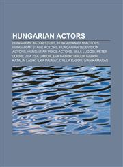 Hungarian actors Hungarian actor stubs, Hungarian film actors, Hungarian stage actors, Hungarian television actors, Hungarian voice actors,1157852874,9781157852872
