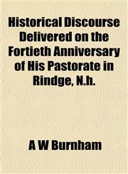 Historical Discourse Delivered on the Fortieth Anniversary of His Pastorate in Rindge, N.h.,1152942166,9781152942165