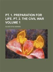 pt. 1. Preparation for life. pt. 2. The civil war Volume 1,1150336471,9781150336478